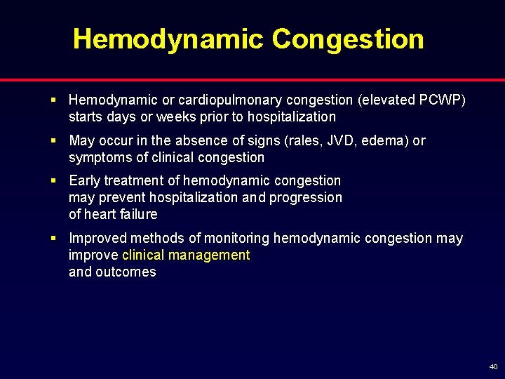 Hemodynamic Congestion § Hemodynamic or cardiopulmonary congestion (elevated PCWP) starts days or weeks prior