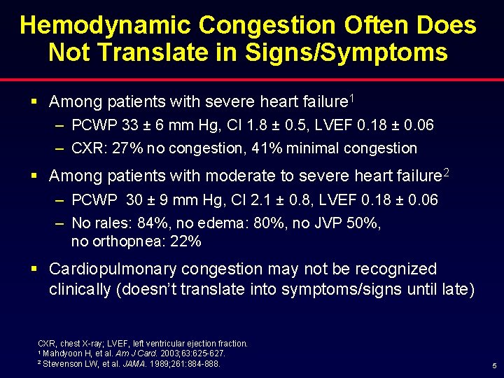 Hemodynamic Congestion Often Does Not Translate in Signs/Symptoms § Among patients with severe heart