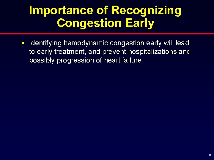 Importance of Recognizing Congestion Early § Identifying hemodynamic congestion early will lead to early