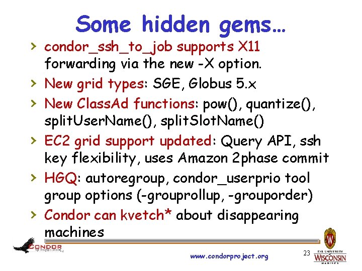 Some hidden gems… › condor_ssh_to_job supports X 11 › › › forwarding via the
