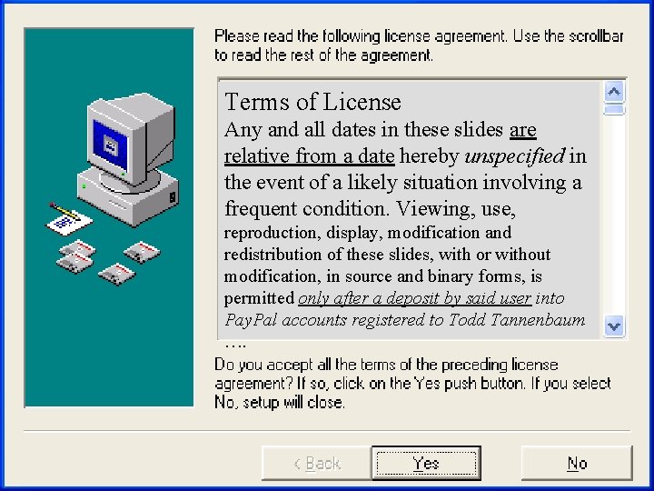 Terms of License Any and all dates in these slides are relative from a