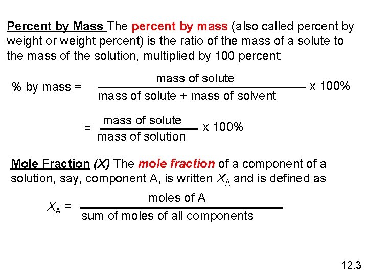 Percent by Mass The percent by mass (also called percent by weight or weight