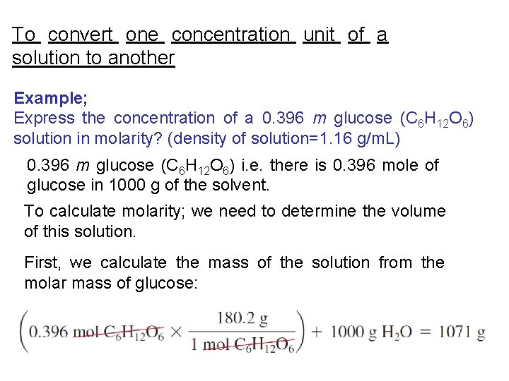To convert one concentration unit of a solution to another Example; Express the concentration