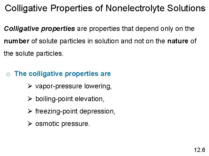 Colligative Properties of Nonelectrolyte Solutions Colligative properties are properties that depend only on the