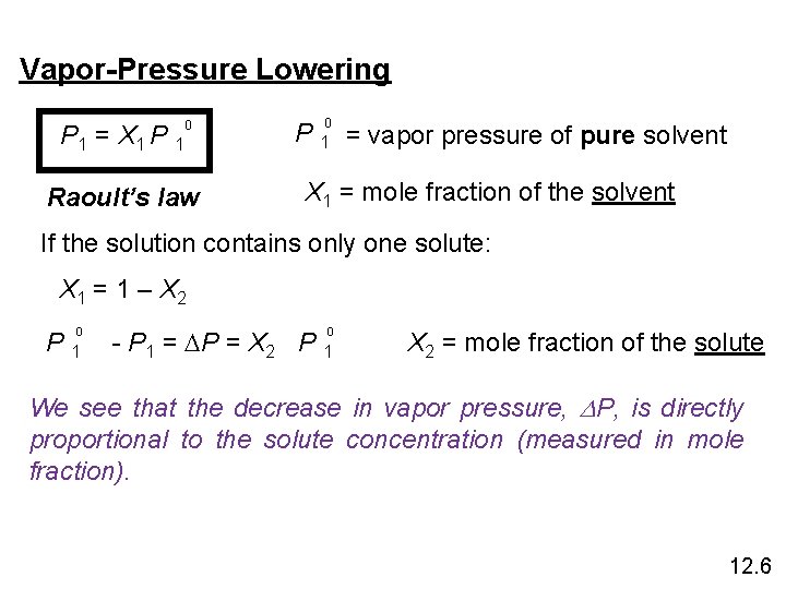 Vapor-Pressure Lowering P 1 = X 1 P 1 0 Raoult’s law 0 P