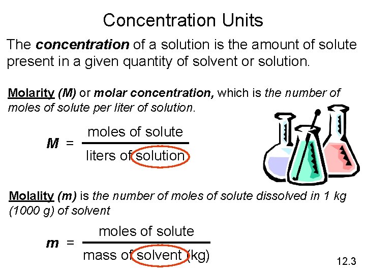 Concentration Units The concentration of a solution is the amount of solute present in