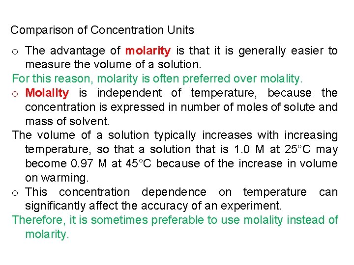 Comparison of Concentration Units o The advantage of molarity is that it is generally