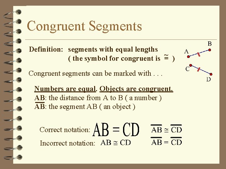 Congruent Segments Definition: segments with equal lengths ~ ) ( the symbol for congruent