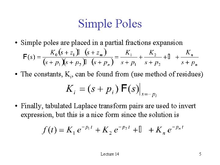 Simple Poles • Simple poles are placed in a partial fractions expansion • The