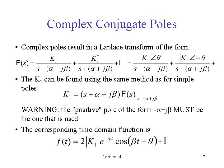 Complex Conjugate Poles • Complex poles result in a Laplace transform of the form