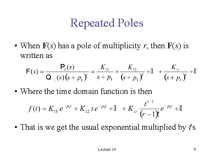 Repeated Poles • When F(s) has a pole of multiplicity r, then F(s) is