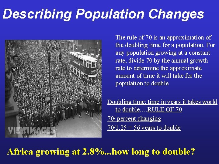 Describing Population Changes The rule of 70 is an approximation of the doubling time