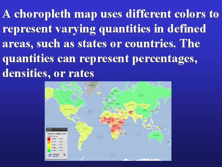 A choropleth map uses different colors to represent varying quantities in defined areas, such