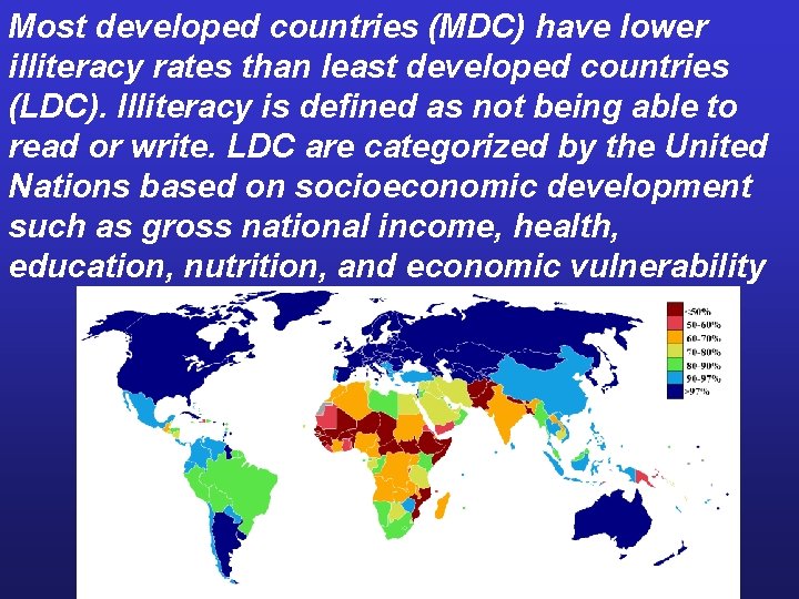 Most developed countries (MDC) have lower illiteracy rates than least developed countries (LDC). Illiteracy