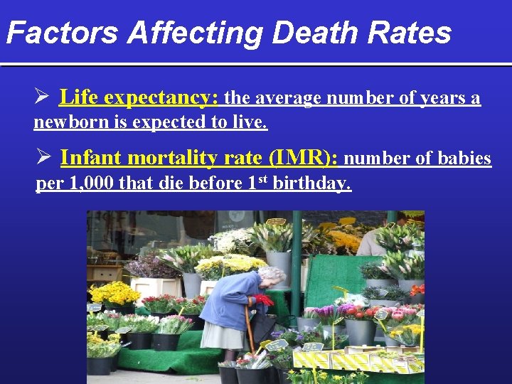 Factors Affecting Death Rates Ø Life expectancy: the average number of years a newborn
