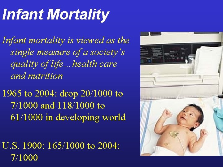 Infant Mortality Infant mortality is viewed as the single measure of a society’s quality