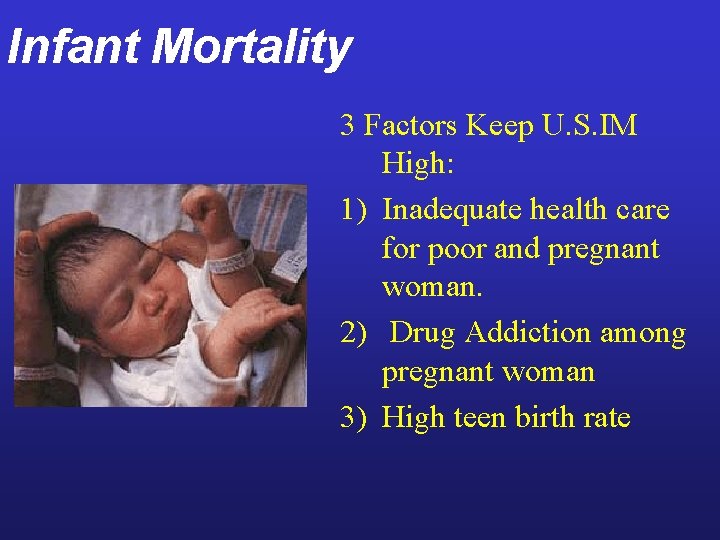 Infant Mortality 3 Factors Keep U. S. IM High: 1) Inadequate health care for