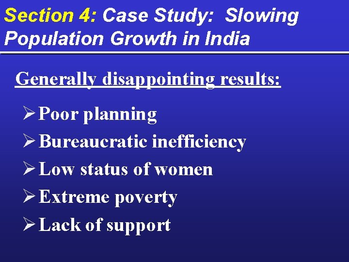 Section 4: Case Study: Slowing Population Growth in India Generally disappointing results: Ø Poor