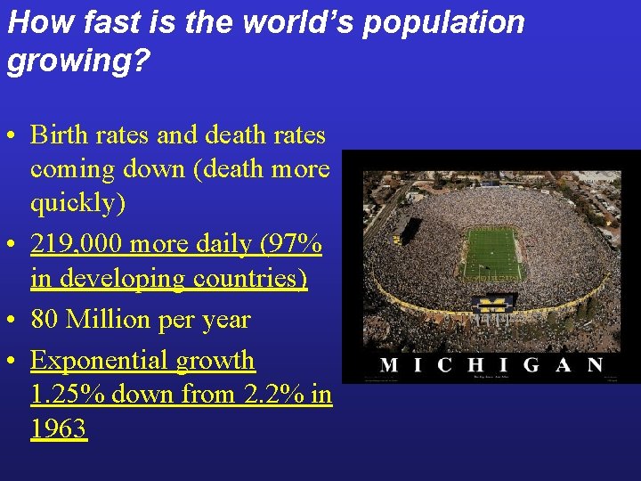 How fast is the world’s population growing? • Birth rates and death rates coming