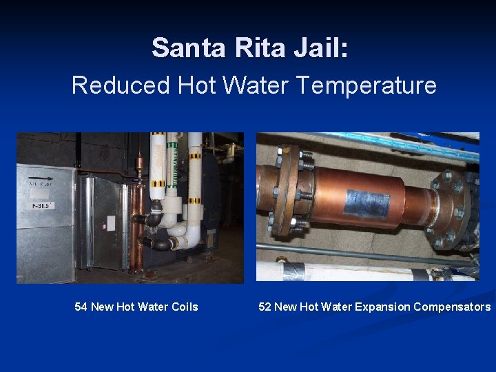 Santa Rita Jail: Reduced Hot Water Temperature 54 New Hot Water Coils 52 New