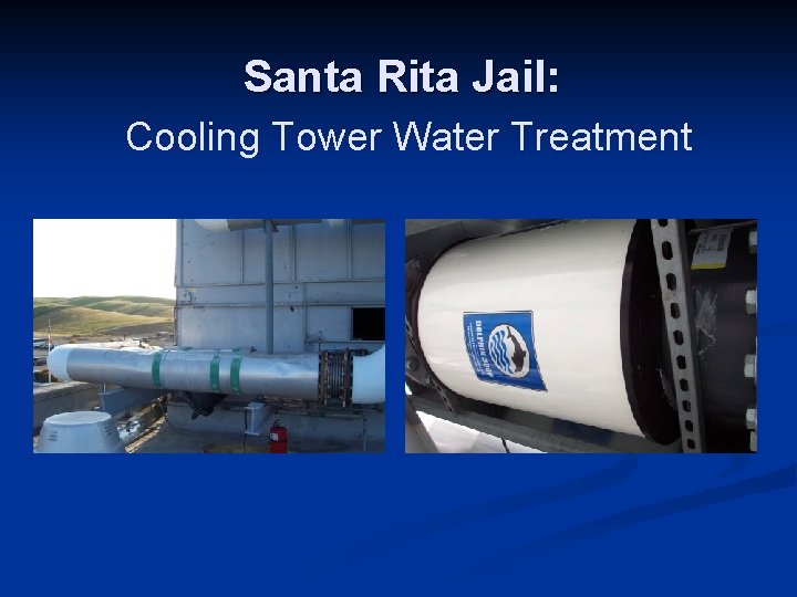 Santa Rita Jail: Cooling Tower Water Treatment 