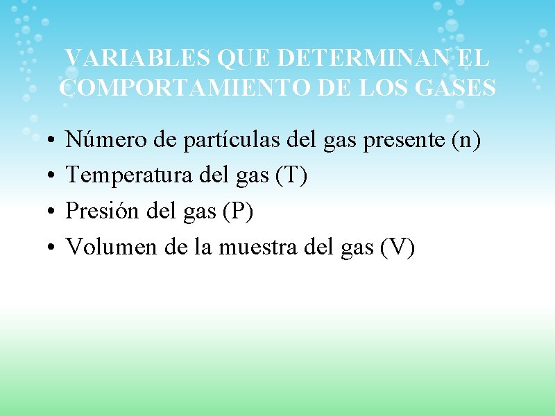 VARIABLES QUE DETERMINAN EL COMPORTAMIENTO DE LOS GASES • • Número de partículas del