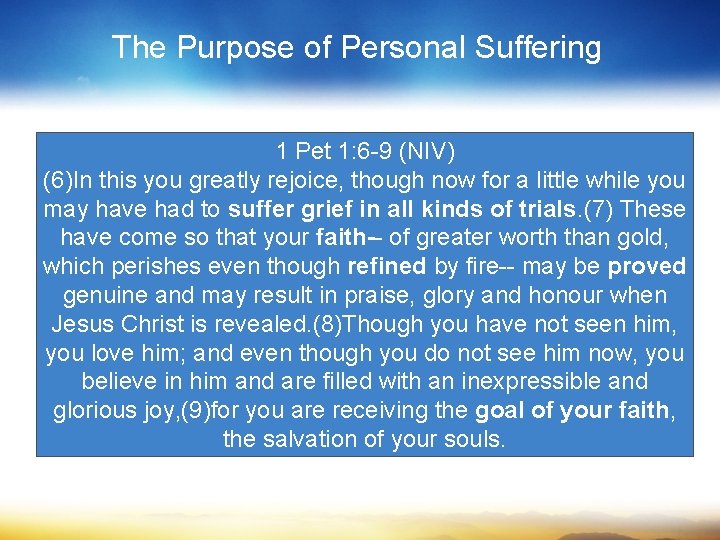 The Purpose of Personal Suffering 1 Pet 1: 6 -9 (NIV) (6)In this you