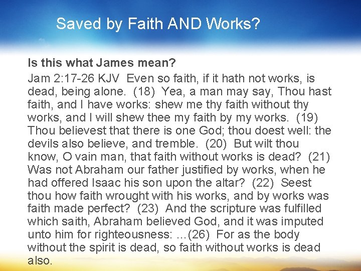 Saved by Faith AND Works? Is this what James mean? Jam 2: 17 -26