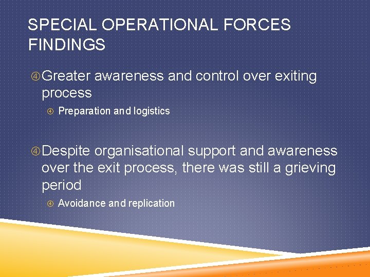 SPECIAL OPERATIONAL FORCES FINDINGS Greater awareness and control over exiting process Preparation and logistics