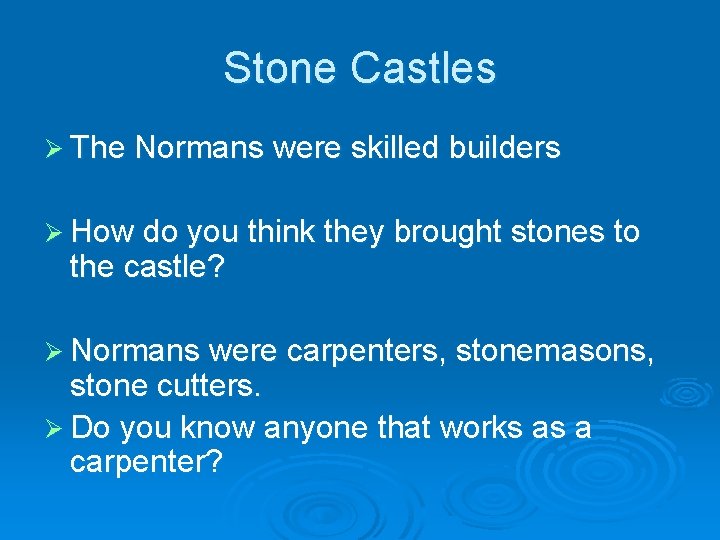 Stone Castles Ø The Normans were skilled builders Ø How do you think they Stone Castles Ø The Normans were skilled builders Ø How do you think they