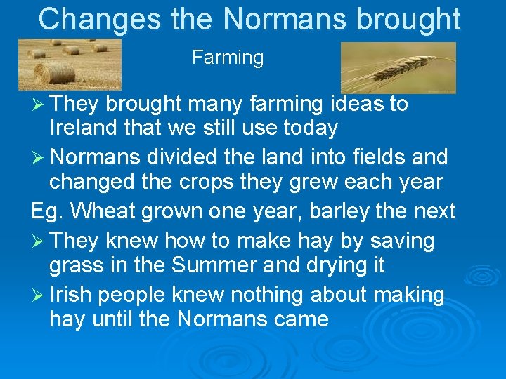 Changes the Normans brought Farming Ø They brought many farming ideas to Ireland that Changes the Normans brought Farming Ø They brought many farming ideas to Ireland that