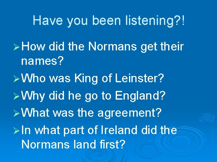 Have you been listening? ! Ø How did the Normans get their names? Ø Have you been listening? ! Ø How did the Normans get their names? Ø