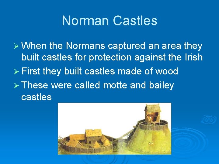 Norman Castles Ø When the Normans captured an area they built castles for protection Norman Castles Ø When the Normans captured an area they built castles for protection