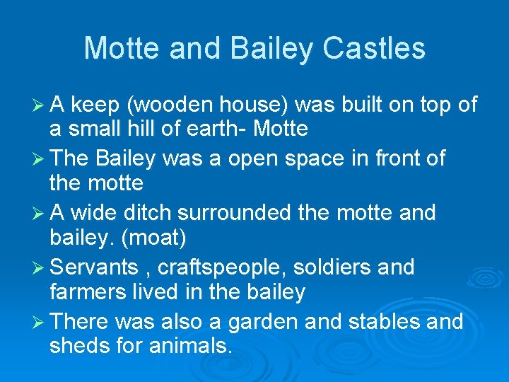 Motte and Bailey Castles Ø A keep (wooden house) was built on top of Motte and Bailey Castles Ø A keep (wooden house) was built on top of