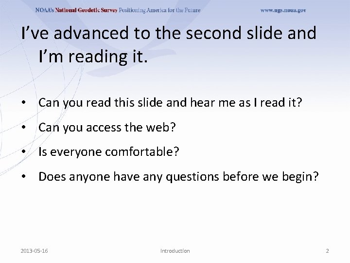 I’ve advanced to the second slide and I’m reading it. • Can you read
