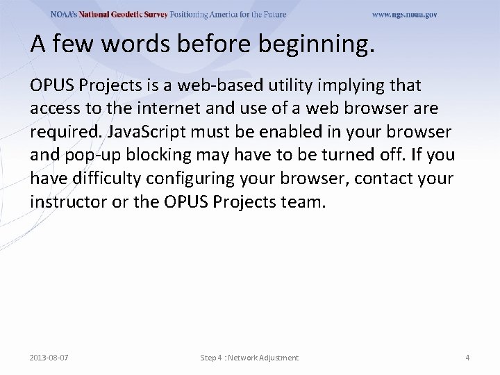 A few words before beginning. OPUS Projects is a web-based utility implying that access