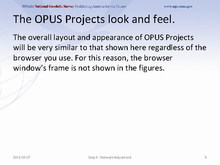 The OPUS Projects look and feel. The overall layout and appearance of OPUS Projects