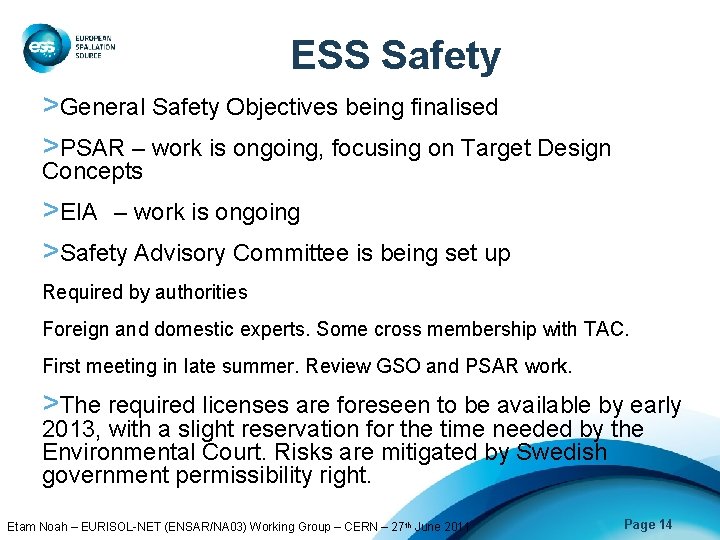 ESS Safety >General Safety Objectives being finalised >PSAR – work is ongoing, focusing on