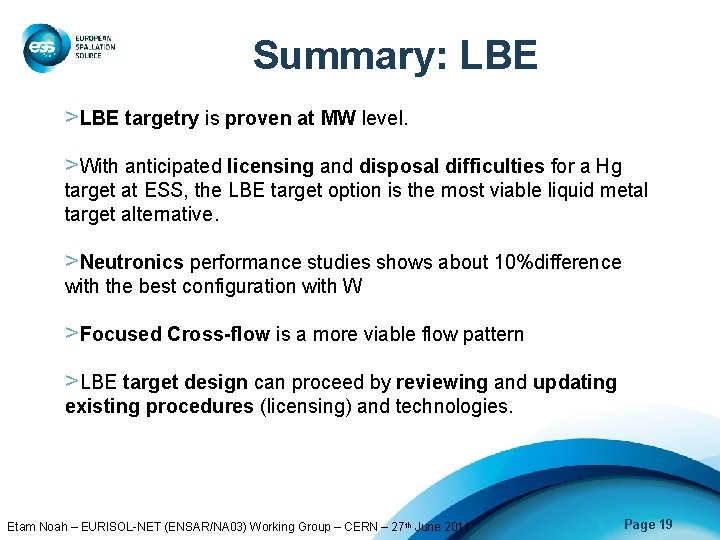 Summary: LBE >LBE targetry is proven at MW level. >With anticipated licensing and disposal