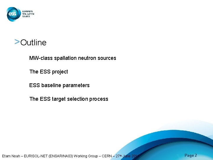 >Outline MW-class spallation neutron sources The ESS project ESS baseline parameters The ESS target