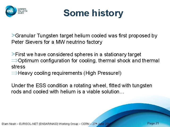 Some history >Granular Tungsten target helium cooled was first proposed by Peter Sievers for