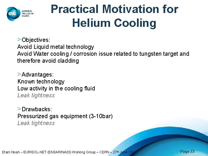 Practical Motivation for Helium Cooling >Objectives: Avoid Liquid metal technology Avoid Water cooling /