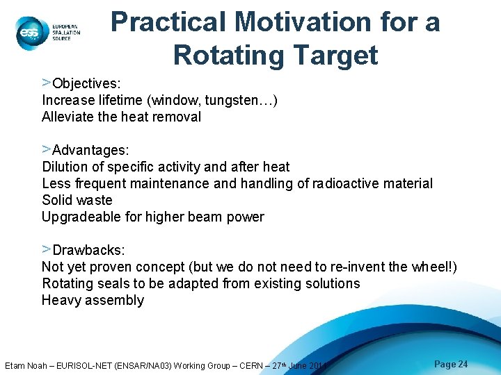 Practical Motivation for a Rotating Target >Objectives: Increase lifetime (window, tungsten…) Alleviate the heat