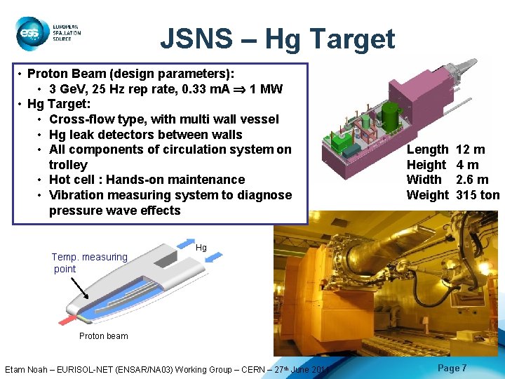 JSNS – Hg Target • Proton Beam (design parameters): • 3 Ge. V, 25