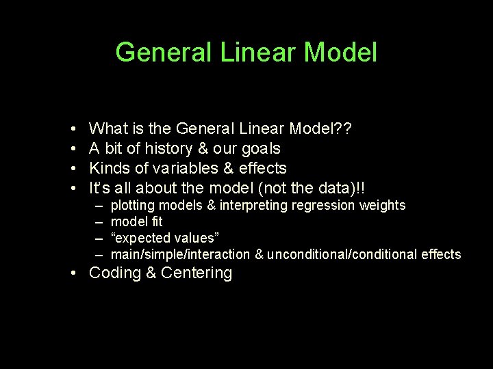 General Linear Model • • What is the General Linear Model? ? A bit