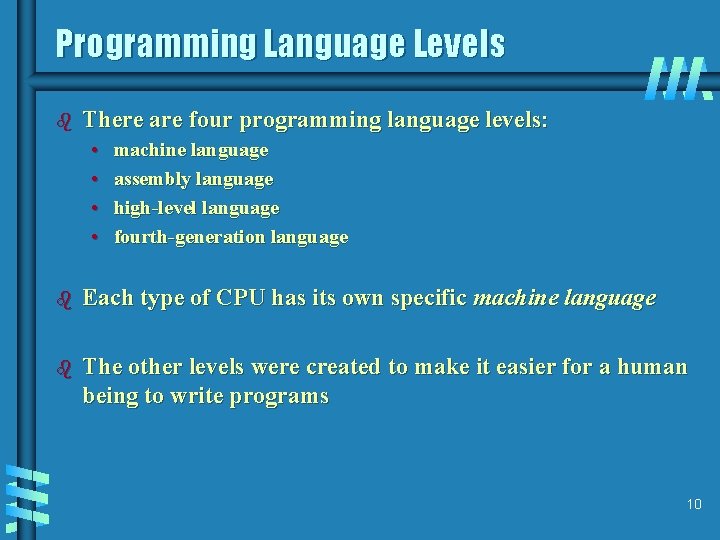 Programming Language Levels b There are four programming language levels: • • machine language