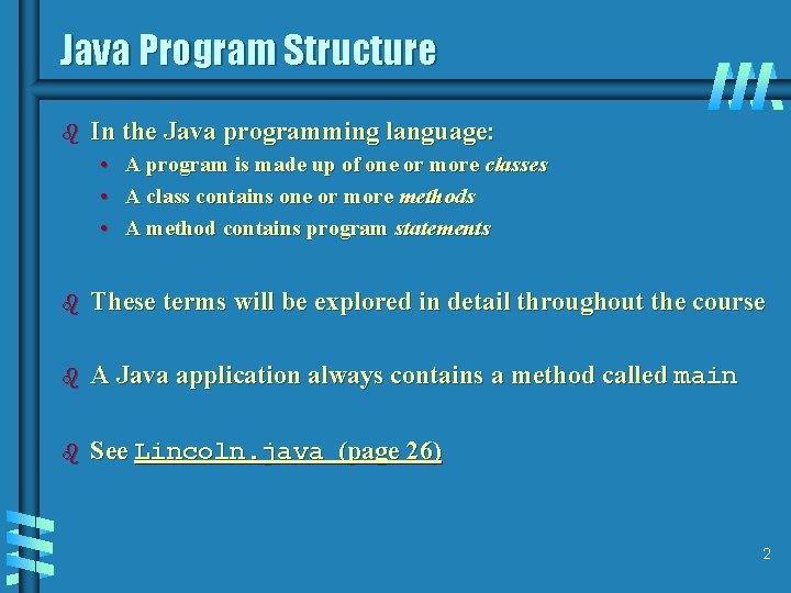 Java Program Structure b In the Java programming language: • A program is made