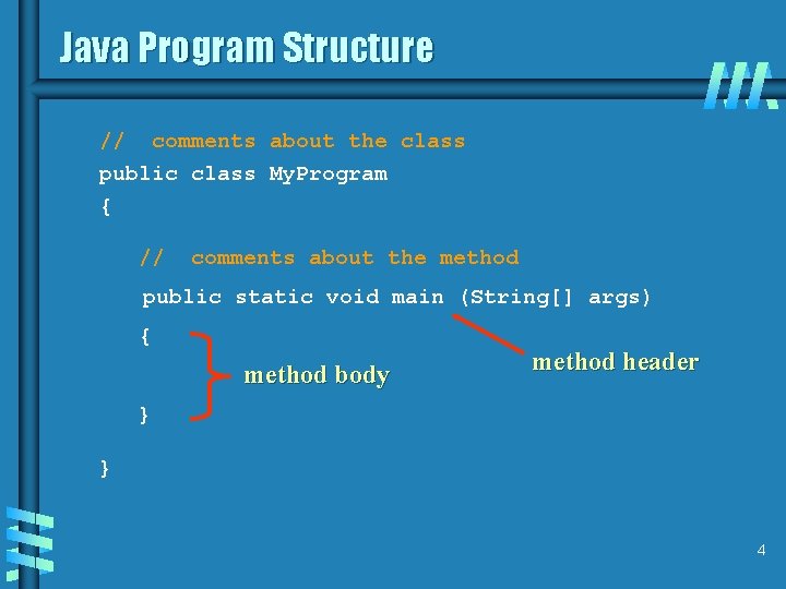 Java Program Structure // comments about the class public class My. Program { //