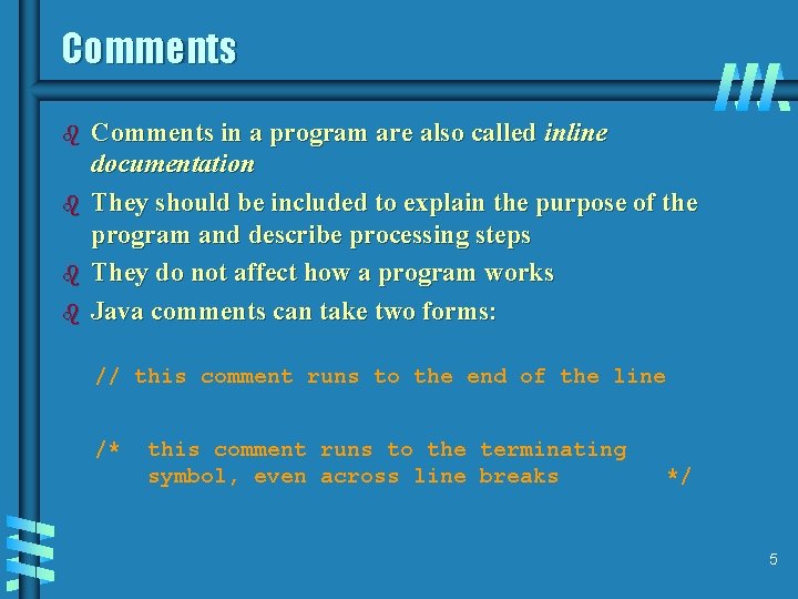 Comments b b Comments in a program are also called inline documentation They should