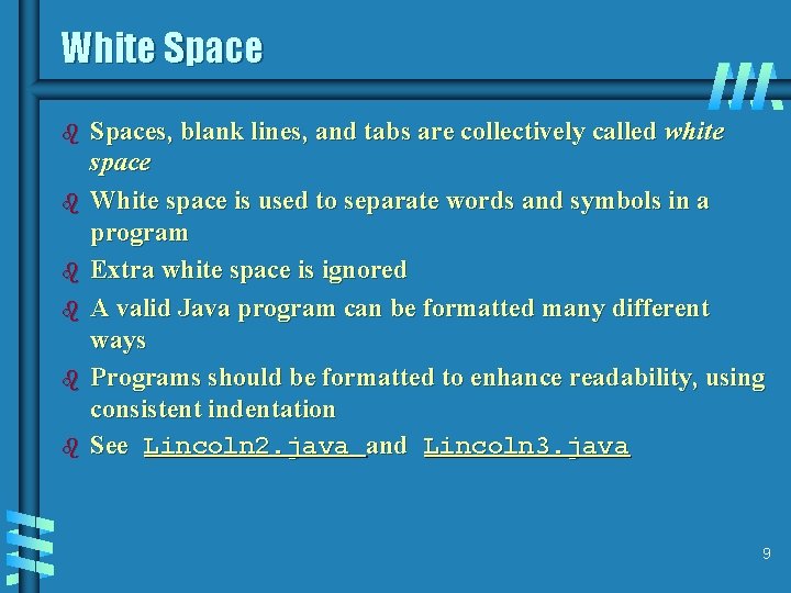 White Space b b b Spaces, blank lines, and tabs are collectively called white
